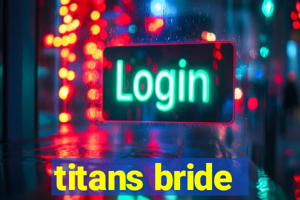 titans bride